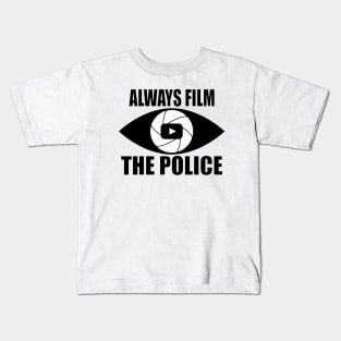 Always Film the Police Kids T-Shirt